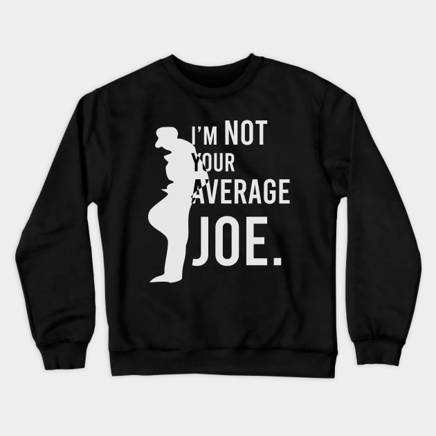 I'm Not your Average Joe. Crewneck Sweatshirt by Markyartshop